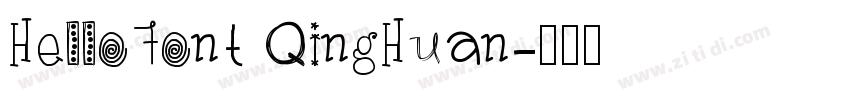 HelloFont QingHuan字体转换 HelloFont QingHuan字体转换